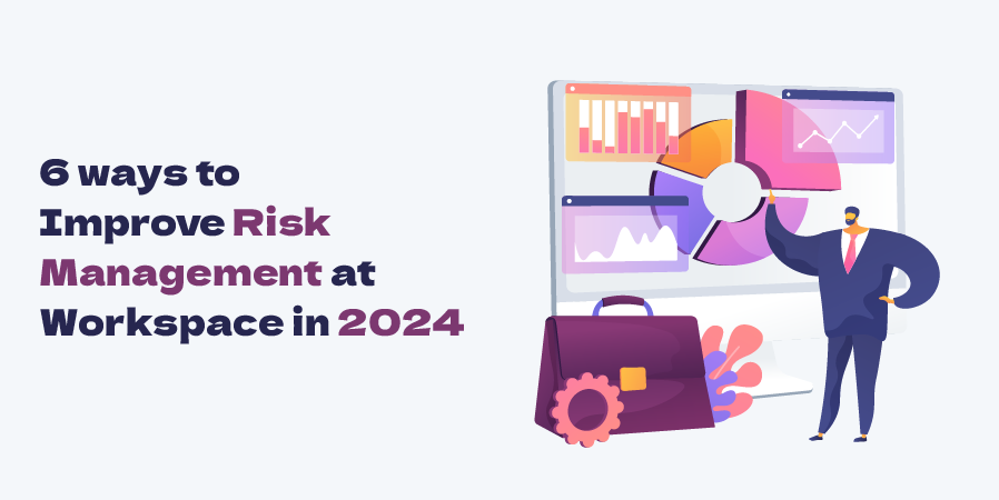 6 ways to Improve Risk Management at Workspace in 2024