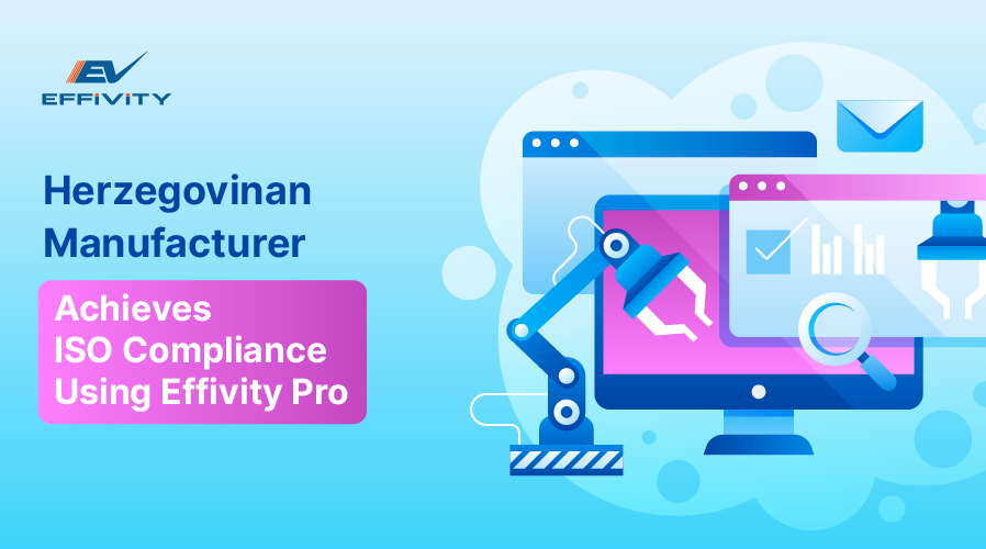 Herzegovinan Manufacturer Achieves ISO Compliance Using Effivity Pro