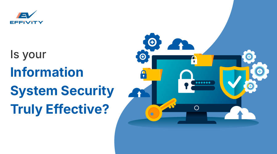 Is Your Information System Security Truly Effective?