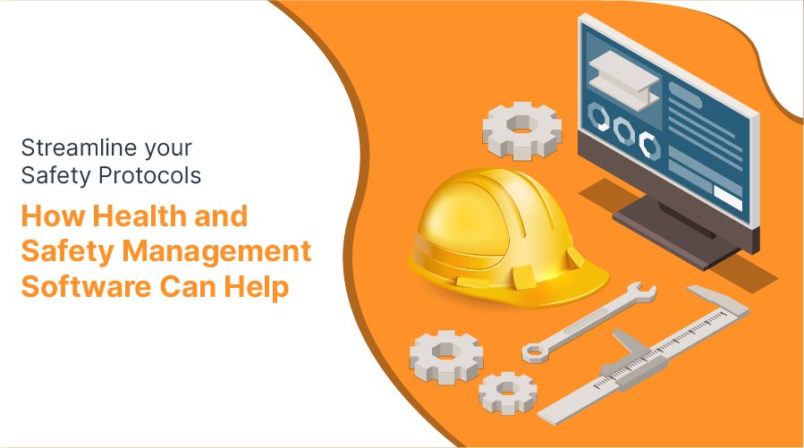 Streamline Your Safety Protocols: How Health and Safety Management Software Can Help