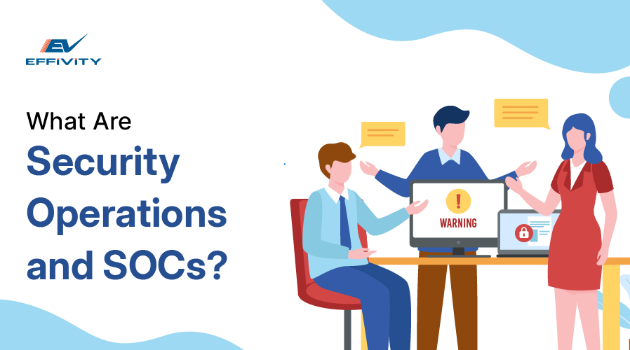 Security Operations and SOCs - Your Complete Guide