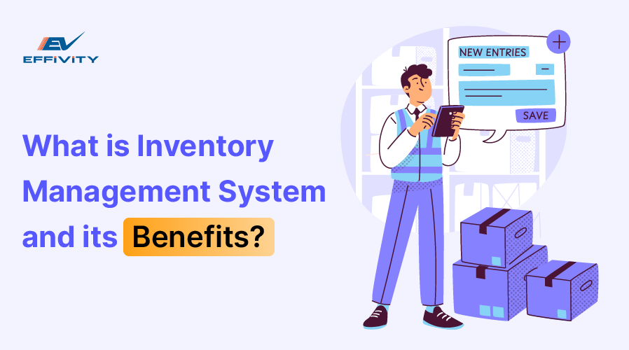 Inventory Management System: 6 Key Benefits & Types