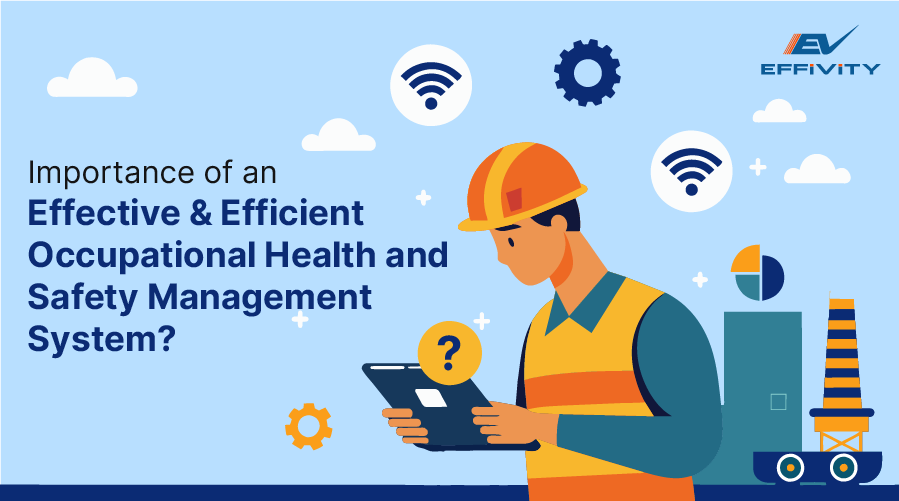 Importance of an effective & efficient Occupational Health and Safety Management System? 